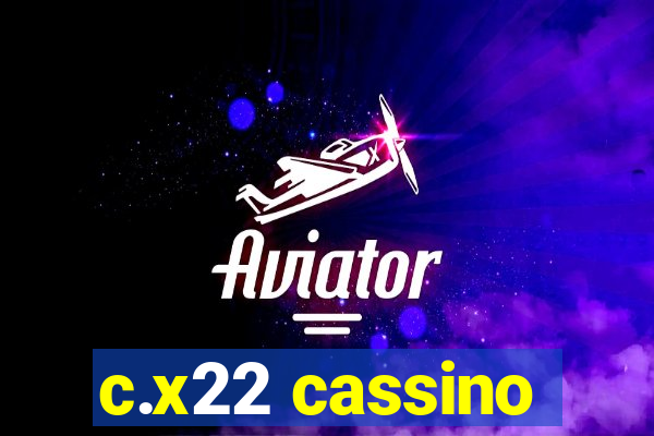 c.x22 cassino